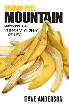 Paperback Banana Peel Mountain: Surviving the 'Slippery Slopes' of Life Book