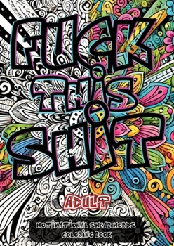 Fuck This Shit: A Sweary Motivational Coloring Book for Stress Relief and Laughter (Danish Edition)