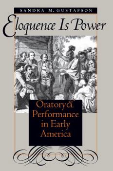 Paperback Eloquence Is Power: Oratory and Performance in Early America Book