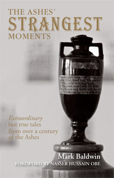 Paperback The Ashes' Strangest Moments: Extraordinary But True Tales from Over a Century of the Ashes Book