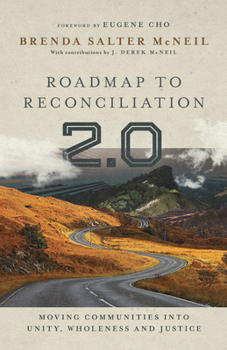 Hardcover Roadmap to Reconciliation 2.0: Moving Communities Into Unity, Wholeness and Justice Book