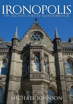 Paperback Ironopolis: The Architecture of Middlesbrough Book