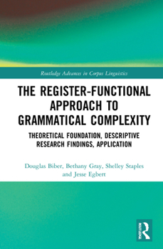 Hardcover The Register-Functional Approach to Grammatical Complexity: Theoretical Foundation, Descriptive Research Findings, Application Book