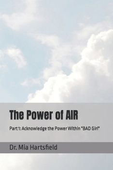 The Power of AIR: Part 1: Acknowledge the Power Within "BAD Girl"