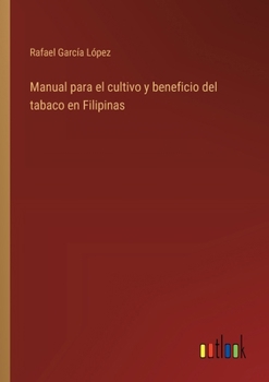 Manual para el cultivo y beneficio del tabaco en Filipinas