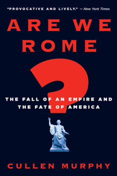 Paperback Are We Rome?: The Fall of an Empire and the Fate of America Book