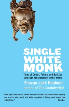 Paperback Single White Monk: Tales of Death, Failure, and Bad Sex (Although Not Necessarily in That Order) Book