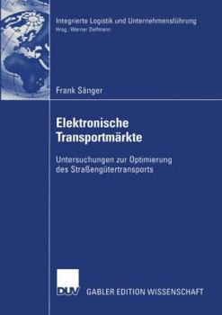 Paperback Elektronische Transportmärkte: Untersuchungen Zur Optimierung Des Straßengütertransports [German] Book