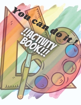 You can do it ! Activity Book: Word Search, Connect the Dots, Coloring, Copy the Picture.The Coloring Book for Early Learning for Kids