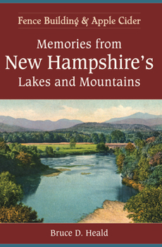 Paperback Memories from New Hampshire's Lakes and Mountains:: Fence Building and Apple Cider Book