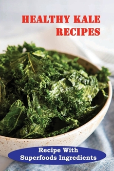 Paperback Healthy Kale Recipes: Recipe With Superfoods Ingredients Book