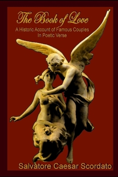 Paperback The Book of Love: A Historic Account of Famous Couples in Poetic Verse Book