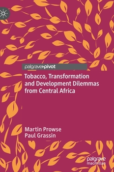 Hardcover Tobacco, Transformation and Development Dilemmas from Central Africa Book