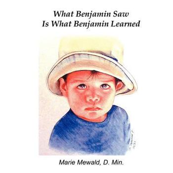 Paperback What Benjamin Saw Is What Benjamin Learned Book