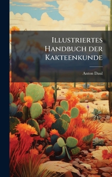 Illustriertes Handbuch der Kakteenkunde (German Edition)