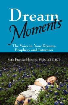 Paperback Dream Moments: The Voice in Your Dreams, Prophecy and Intuition Book