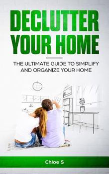 Paperback Declutter your home: The Ultimate Guide to Simplify and Organize Your Home Book