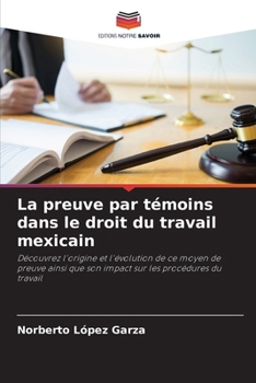 La preuve par témoins dans le droit du travail mexicain (French Edition)