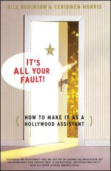 Paperback Its All Your Fault: How to Make It as a Hollywood Assistant Book