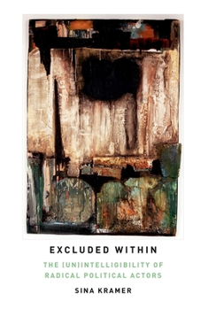 Paperback Excluded Within: The (Un)Intelligibility of Radical Political Actors Book