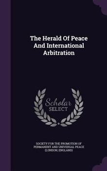 Hardcover The Herald Of Peace And International Arbitration Book