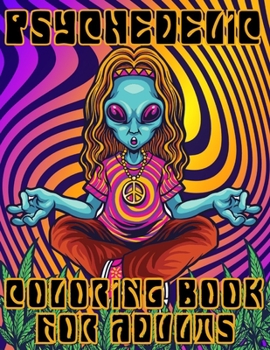 Paperback Psychedelic Coloring Book: Stoner Activity Book Hobbies For Adults Relaxing And Stress Relieving Art For Stoners Book