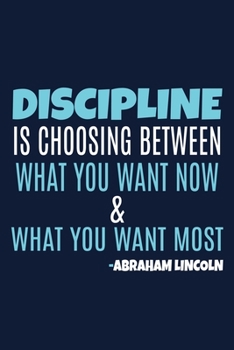 Paperback Discipline Is Choosing Between What You Want & What You Want Most - Abraham Lincoln: Blank Lined Notebook: All American Patriot Gift Journal 6x9 - 110 Book