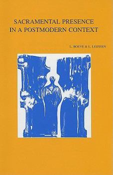 Sacramental Presence in a Postmodern Context (Bibliotheca Ephemeridum Theologicarum Lovaniensium, 160) (Bibliotheca Ephemeridum Theologicarum Lovaniensium, 160)