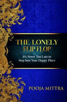 Paperback The Lonely Flip Flop: It's Never Too Late to Step Into Your Happy Place Book
