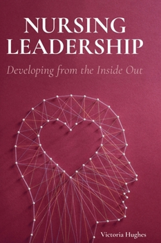 Hardcover Nursing Leadership: Developing from the Inside Out Book