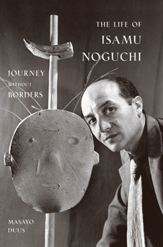 Hardcover The Life of Isamu Noguchi: Journey Without Borders Book