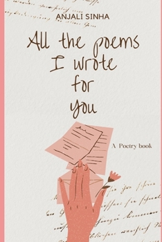 Paperback All the poems I wrote for you: A love poetry compilation Book