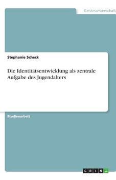 Paperback Die Identitätsentwicklung als zentrale Aufgabe des Jugendalters [German] Book