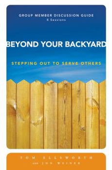 Paperback Beyond Your Backyard: Stepping Out to Serve Others: Group Member Discussion Guide Book