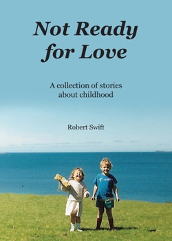 Paperback Not Ready for Love: A collection of stories about childhood Book