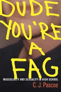 Paperback Dude, You're a Fag: Masculinity and Sexuality in High School Book