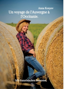 Un voyage de l'Auvergne à l'Occitanie.: Mit französischen Rezepten. (German Edition)