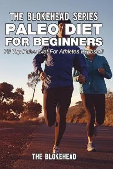Paperback Paleo Diet For Beginners: 70 Top Paleo Diet For Athletes Exposed! Book