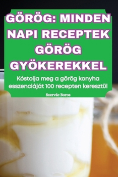 Paperback Görög Minden Napi Receptek Görög Gyökerekkel [Hungarian] Book