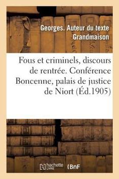 Paperback Fous Et Criminels, Discours de Rentrée. Conférence Boncenne, Palais de Justice de Niort [French] Book