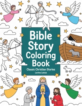 Bible Story Coloring Book: Classic Christian Stories for Kids: | Fun Activities for Young Hearts
