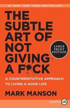 Paperback The Subtle Art of Not Giving a F*ck: A Counterintuitive Approach to Living a Good Life [Large Print] Book