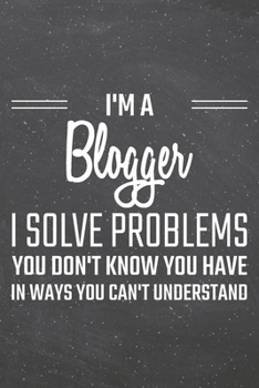 Paperback I'm a Blogger I Solve Problems You Don't Know You Have: Blogger Dot Grid Notebook, Planner or Journal - 110 Dotted Pages - Office Equipment, Supplies Book