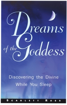 Paperback Dreams of the Goddess: Discovering the Divine While You Sleep Book