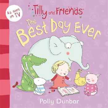 Paperback Tilly and Friends: The Best Day Ever Book