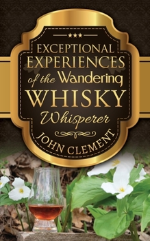 Paperback Exceptional Experiences of the Wandering Whisky Whisperer Book