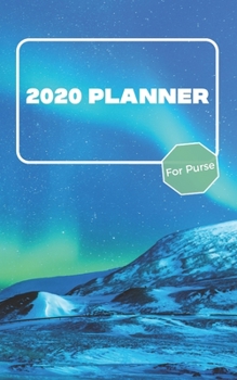 2020 Planner For Purse: January 2020 - December 2020 - Monthly Dated With Year At A Glance and Notes Pages (Gift Calendar) (Aurora Borealis)