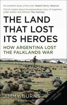 Paperback Land That Lost Its Heroes: How Argentina Lost the Falklands War Book