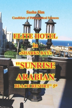 Elite hotel in «Sharks Bay». "Sunrise Arabian Beach Resort" 5* (“The Red Sea – a corner of earthly paradise for body and soul.”)