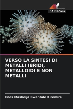 Paperback Verso La Sintesi Di Metalli Ibridi, Metalloidi E Non Metalli [Italian] Book